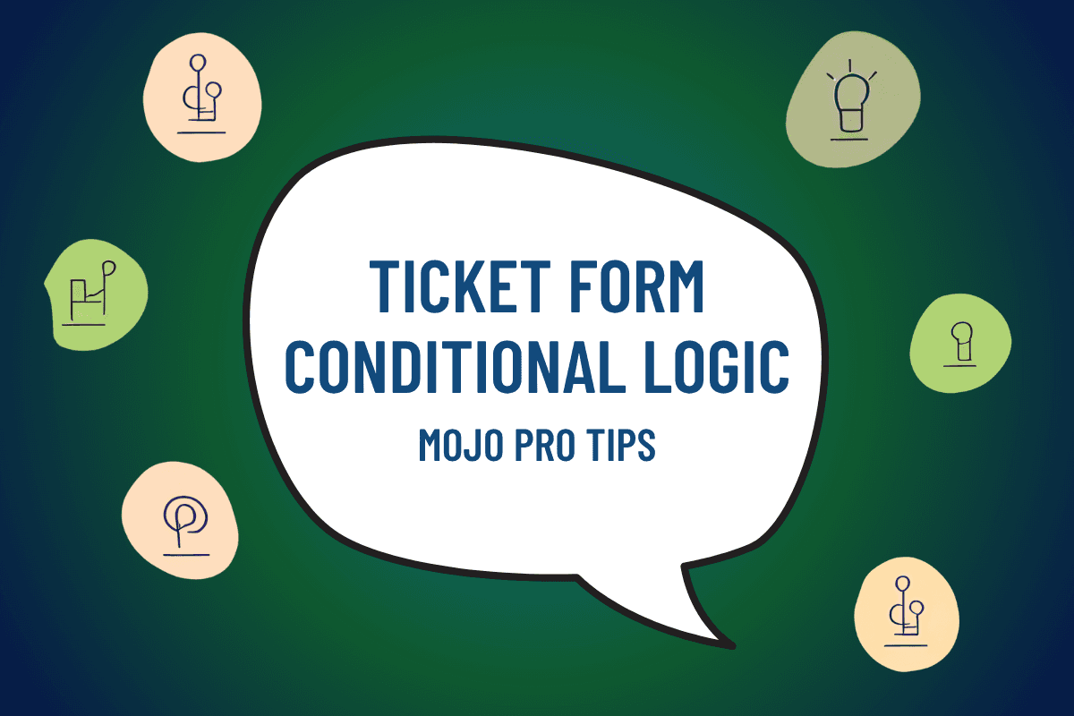 Image illustrating Mojo Pro Tip: Use Conditional Logic to Simplify Ticket Forms